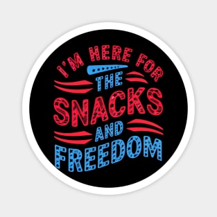 I'M Here For The Snacks and Freedom Magnet